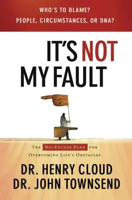 To nie moja wina: Plan pokonywania życiowych przeszkód bez wymówek - It's Not My Fault: The No-Excuse Plan for Overcoming Life's Obstacles