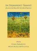 W ciągłym tranzycie: Dyskursy i mapy doświadczenia międzykulturowego - In Permanent Transit: Discourses and Maps of the Intercultural Experience