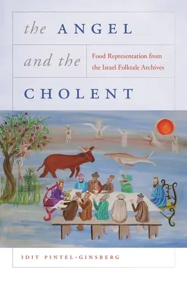 Anioł i cholent: Reprezentacja żywności z izraelskich archiwów ludowych - The Angel and the Cholent: Food Representation from the Israel Folktale Archives