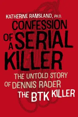 Spowiedź seryjnego mordercy: Nieopowiedziana historia Dennisa Radera, seryjnego mordercy - Confession of a Serial Killer: The Untold Story of Dennis Rader, the Btk Killer