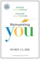 Reinventing You: Zdefiniuj swoją markę, wyobraź sobie swoją przyszłość - Reinventing You: Define Your Brand, Imagine Your Future