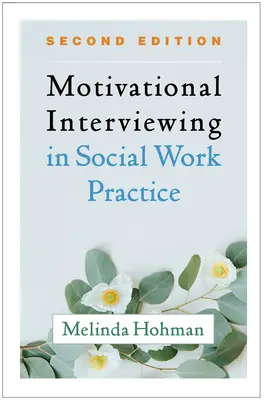 Wywiad motywacyjny w praktyce pracy socjalnej, wydanie drugie - Motivational Interviewing in Social Work Practice, Second Edition