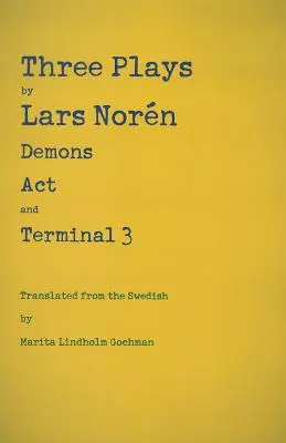 Trzy sztuki Larsa Norna: Demons, Act, Terminal 3 - Three Plays by Lars Norn: Demons, Act, Terminal 3