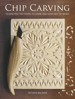 Rzeźbienie w wiórach: Geometryczne wzory do narysowania i wystrugania z drewna - Chip Carving: Geometric Patterns to Draw and Chip Out of Wood