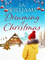 Śniąc o Bożym Narodzeniu - Porywający romans w wysokich Alpach - Dreaming of Christmas - An enthralling feel-good romance in the high Alps