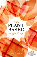 Przejdź na dietę roślinną w 30 dni - Go Plant-Based in 30 Days