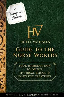 Dla Magnusa Chase'a: Hotel Valhalla Guide to the Norse Worlds (oficjalna książka towarzysząca Ricka Riordana): Twoje wprowadzenie do bóstw, mitycznych istot & - For Magnus Chase: Hotel Valhalla Guide to the Norse Worlds (an Official Rick Riordan Companion Book): Your Introduction to Deities, Mythical Beings, &