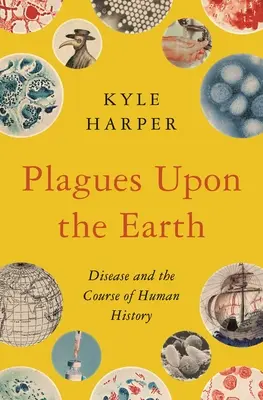 Plagi na Ziemi: Choroby i bieg historii ludzkości - Plagues Upon the Earth: Disease and the Course of Human History