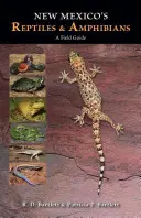 Gady i płazy Nowego Meksyku: Przewodnik terenowy - New Mexico's Reptiles and Amphibians: A Field Guide