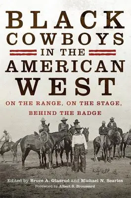 Czarni kowboje na amerykańskim Zachodzie: Na strzelnicy, na scenie, za odznaką - Black Cowboys in the American West: On the Range, on the Stage, behind the Badge