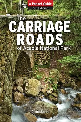 Carriage Roads of Acadia: Kieszonkowy przewodnik - Carriage Roads of Acadia: A Pocket Guide