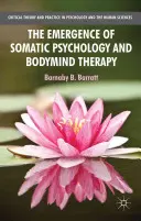 Pojawienie się psychologii somatycznej i terapii umysłu i ciała - The Emergence of Somatic Psychology and Bodymind Therapy