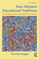 Niezachodnie tradycje edukacyjne: Lokalne podejścia do myśli i praktyki - Non-Western Educational Traditions: Local Approaches to Thought and Practice