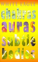 Czakry Aury Ciała subtelne - Chakras Auras Subtle Bodies