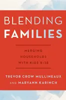 Łączenie rodzin: Łączenie gospodarstw domowych z dziećmi w wieku 8-18 lat - Blending Families: Merging Households with Kids 8-18