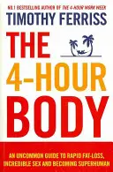 4-Hour Body - Niezwykły przewodnik po szybkiej utracie tłuszczu, niesamowitym seksie i staniu się nadczłowiekiem (Ferriss Timothy (Author)) - 4-Hour Body - An Uncommon Guide to Rapid Fat-loss, Incredible Sex and Becoming Superhuman (Ferriss Timothy (Author))