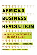 Afrykańska rewolucja biznesowa: Jak odnieść sukces na kolejnym rozwijającym się rynku na świecie? - Africa's Business Revolution: How to Succeed in the World's Next Big Growth Market