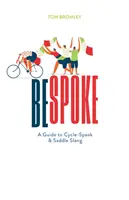 Bespoke - Przewodnik po mowie rowerowej i slangu siodełkowym - Bespoke - A Guide to Cycle-Speak and Saddle Slang