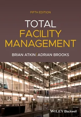 Kompleksowe zarządzanie obiektami, wydanie 5 - Total Facility Management, 5th Edition