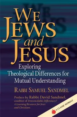 My Żydzi i Jezus: Odkrywanie różnic teologicznych dla wzajemnego zrozumienia - We Jews and Jesus: Exploring Theological Differences for Mutual Understanding