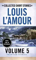 The Collected Short Stories of Louis l'Amour, Volume 5: Opowieści z pogranicza - The Collected Short Stories of Louis l'Amour, Volume 5: Frontier Stories