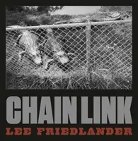 Lee Friedlander: Ogniwo łańcucha - Lee Friedlander: Chain Link