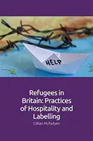 Uchodźcy w Wielkiej Brytanii: Praktyki gościnności i etykietowania - Refugees in Britain: Practices of Hospitality and Labelling