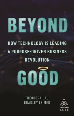 Beyond Good: Jak technologia prowadzi rewolucję biznesową ukierunkowaną na cel - Beyond Good: How Technology Is Leading a Purpose-Driven Business Revolution