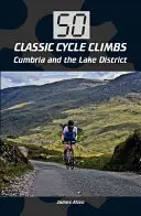 50 klasycznych tras rowerowych: Cumbria i Lake District - 50 Classic Cycle Climbs: Cumbria and the Lake District