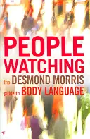 Peoplewatching - Przewodnik Desmonda Morrisa po mowie ciała - Peoplewatching - The Desmond Morris Guide to Body Language