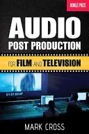 Postprodukcja dźwięku: Dla filmu i telewizji - Audio Post Production: For Film and Television