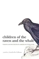 Dzieci kruka i wieloryba: Wizje i rewizje w literaturze amerykańskiej - Children of the Raven and the Whale: Visions and Revisions in American Literature