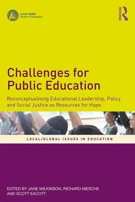 Wyzwania dla edukacji publicznej: Rekonceptualizacja przywództwa edukacyjnego, polityki i sprawiedliwości społecznej jako zasobów nadziei - Challenges for Public Education: Reconceptualising Educational Leadership, Policy and Social Justice as Resources for Hope