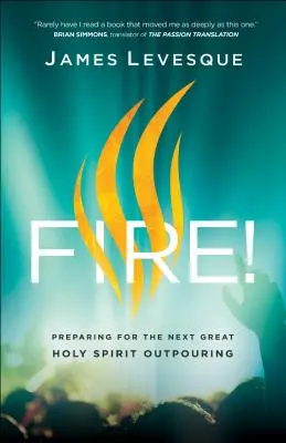 Ogień! Przygotowanie do następnego wielkiego wylania Ducha Świętego - Fire!: Preparing for the Next Great Holy Spirit Outpouring