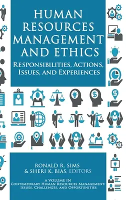 Zarządzanie zasobami ludzkimi i etyka: Odpowiedzialność, działania, problemy i doświadczenia - Human Resources Management and Ethics: Responsibilities, Actions, Issues, and Experiences