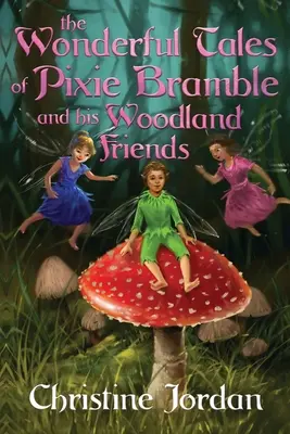 Wspaniałe opowieści o wróżce Bramble i jej leśnych przyjaciołach - The wonderful tales of pixie Bramble and his woodland friends