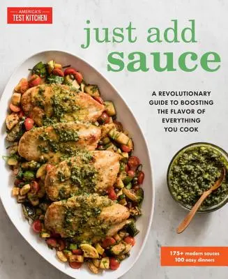 Just Add Sauce: Rewolucyjny przewodnik po zwiększaniu smaku wszystkiego, co gotujesz - Just Add Sauce: A Revolutionary Guide to Boosting the Flavor of Everything You Cook