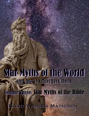 Mity gwiezdne świata, tom trzeci: Gwiezdne mity Biblii - Star Myths of the World, Volume Three: Star Myths of the Bible