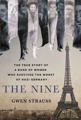 The Nine: Prawdziwa historia grupy kobiet, które przetrwały najgorsze czasy nazistowskich Niemiec - The Nine: The True Story of a Band of Women Who Survived the Worst of Nazi Germany