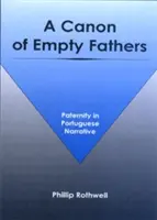 Kanon pustych ojców: Ojcostwo w portugalskiej narracji - A Canon of Empty Fathers: Paternity in Portuguese Narrative