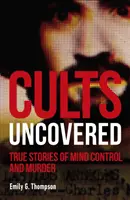 Kulty odkryte - prawdziwe historie kontroli umysłu i morderstw - Cults Uncovered - True Stories of Mind Control and Murder