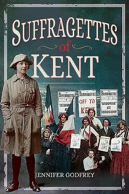 Sufrażystki z Kent - Suffragettes of Kent
