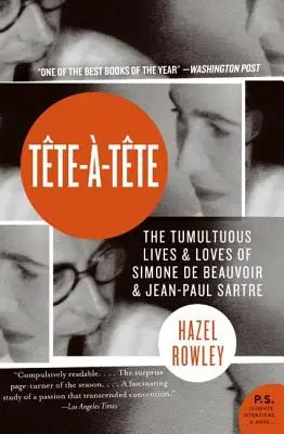 Tete-A-Tete: Burzliwe życie i miłość Simone de Beauvoir i Jeana-Paula Sartre'a (The Tumultuous Lives and Loves of Simone de Beauvoir and Jean-Paul Sartre) - Tete-A-Tete: The Tumultuous Lives and Loves of Simone de Beauvoir and Jean-Paul Sartre