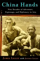 China Hands: Dziewięć dekad przygód, szpiegostwa i dyplomacji w Azji - China Hands: Nine Decades of Adventure, Espionage, and Diplomacy in Asia