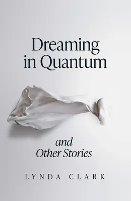 Śniąc w kwantach i inne historie - Dreaming in Quantum and Other Stories