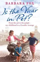 Czy jest wikary? - From the Pit to the Pulpit - Moje dzieciństwo na plebanii w Geordie - Is the Vicar in, Pet? - From the Pit to the Pulpit - My Childhood in a Geordie Vicarage