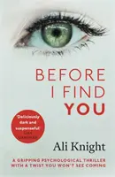 Before I Find You - Trzymający w napięciu thriller psychologiczny, o którym nie przestaniesz mówić - Before I Find You - The gripping psychological thriller that you will not stop talking about