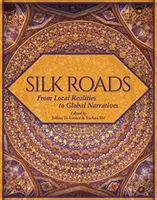 Silk Roads: Od lokalnych realiów do globalnych narracji - Silk Roads: From Local Realities to Global Narratives