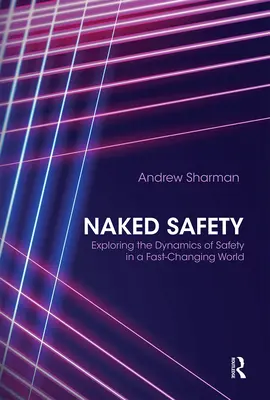 Nagie bezpieczeństwo: Odkrywanie dynamiki bezpieczeństwa w szybko zmieniającym się świecie - Naked Safety: Exploring the Dynamics of Safety in a Fast-Changing World