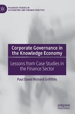 Ład korporacyjny w gospodarce opartej na wiedzy: Lekcje ze studiów przypadku w sektorze finansowym - Corporate Governance in the Knowledge Economy: Lessons from Case Studies in the Finance Sector